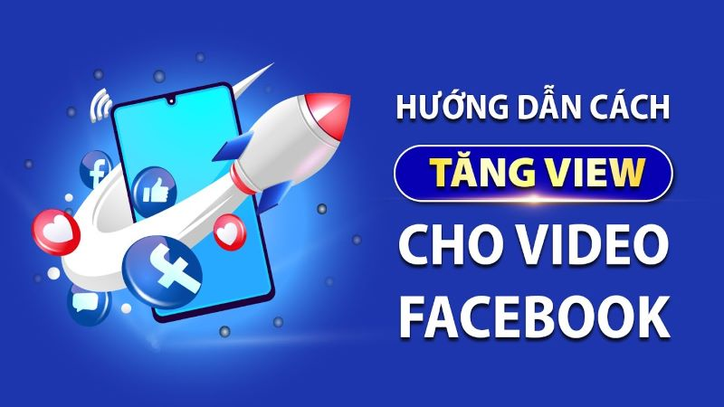 Tăng View Video Facebook